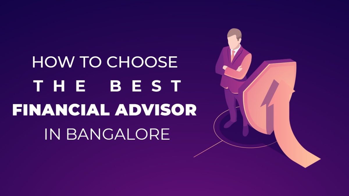 How to Choose The Best Financial Advisor in Bangalore
