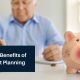 The Major Benefits for Retirement Planning