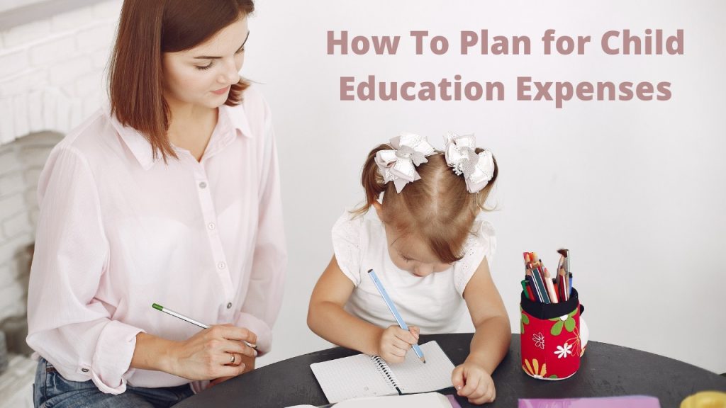 How to Plan For Child Education Expenses